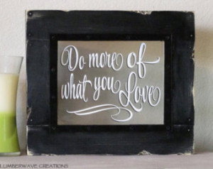 Sayings Sign Do more of what you love Rustic Wood Sign Sayings on Wood ...