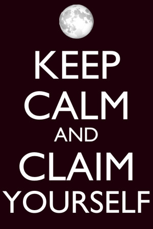 Keep Calm and Claim Yourself