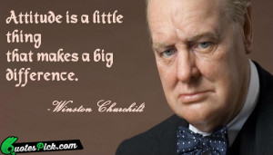 Attitude Is A Little Thing by winston-churchill Picture Quotes