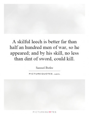... by his skill, no less than dint of sword, could kill. Picture Quote #1