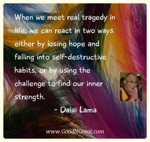 ... is, if we lose our hope, that’s our real disaster.” – Dalai Lama