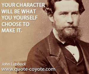Yourself quotes - Your character will be what you yourself choose to ...