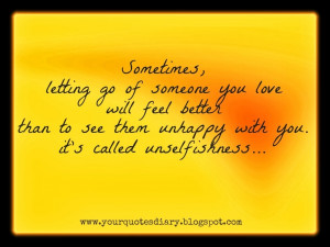 Sometimes, letting go of someone you love will feel better than to see ...