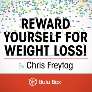 Reward Yourself For Weight Loss - By Chris Freytag | Bulu Box - Sample ...