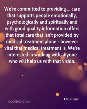 We're committed to providing ... care that supports people emotionally ...