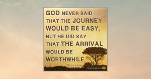 FB_God-never-said-that-the-journey-would-be-easy-but-He-did-say-that ...