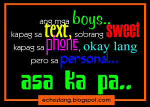 Ang mga boys kapag sa text sobrang sweet. Kapag sa phone, okay lang ...