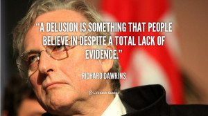 delusion is something that people believe in despite a total lack of ...