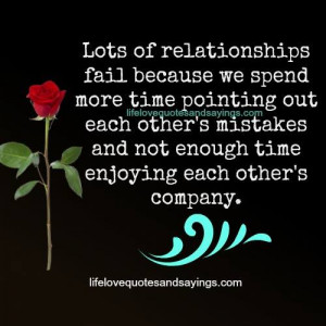 Lots of relationships fail because we spend more time pointing out ...