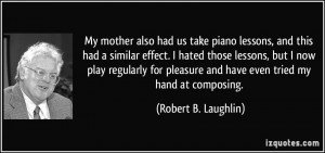 piano lessons, and this had a similar effect. I hated those lessons ...