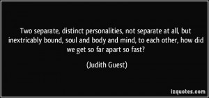 , distinct personalities, not separate at all, but inextricably ...