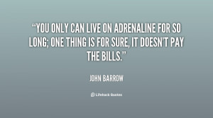You only can live on adrenaline for so long; one thing is for sure, it ...