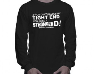 ... Tight End, Stronger D, RAIDERS Football Long Sleeve Tee Shirt S M L XL