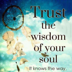 trust wisdom of your soul