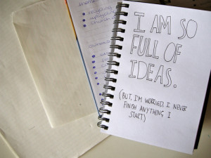 am so full of ideas. But I'm worried I never finish anything I start ...