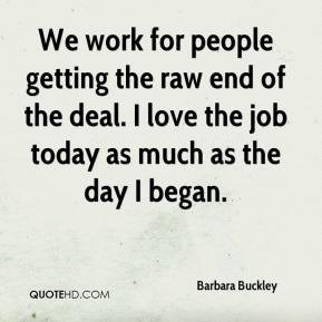 Barbara Buckley - We work for people getting the raw end of the deal ...