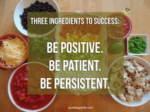Inspirational Quote: Three Ingredients to Success: Be Positive. Be ...
