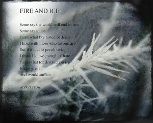 Robert Frost Quotes Fire And Ice Fire and ice robert frost