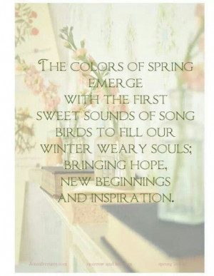 Spring...brings hope, new beginnings and inspiration...