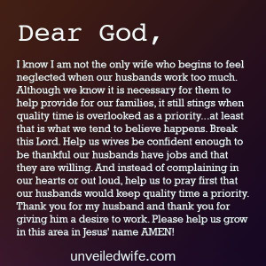 Prayer: When My Husband Works Too Much --- Dear Lord, I know I am not ...