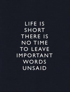 Life is short words unsaid quotes