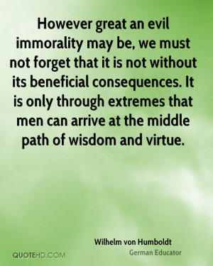 we must not forget that it is not without its beneficial consequences ...