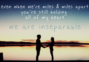 Ever when we're miles & miles apart you're still holding all of my ...