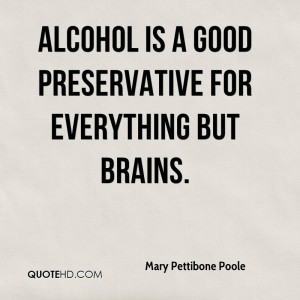Alcohol Is A Good Preservative For Everything But Brains - Alcohol ...