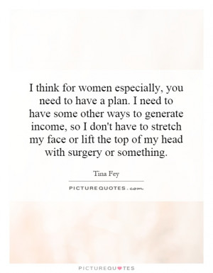 for women especially, you need to have a plan. I need to have some ...
