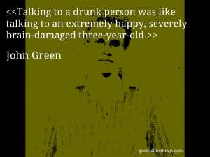 Talking to a drunk person was like talking to an extremely happy ...
