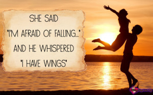 she said i m afraid of falling and he whispered i have wings