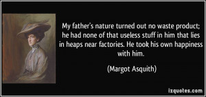 nature turned out no waste product; he had none of that useless ...