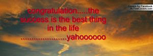 congratulation.....the success is the best thing in the life ...