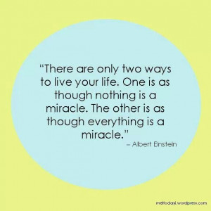 Only two ways to live. Quote by Einstein