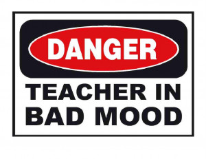 Teacher In Bad Mood