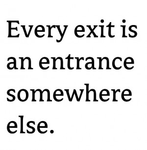 ... Close, Exit Entres, Inspiration Quotes, True Stories, Entrance Exit