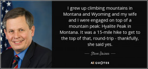 grew up climbing mountains in Montana and Wyoming and my wife and I ...