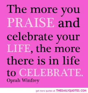 praise-and-celebrate-life-oprah-winfrey-quotes-sayings-pictures.jpg