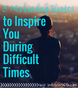Motivating Quotes to Inspire You During Difficult Times