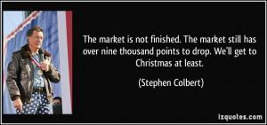 The market is not finished. The market still has over nine thousand ...