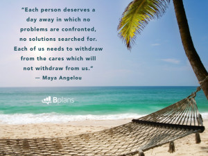 Each person deserves a day away in which no problems are confronted ...