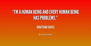 quote-Jonathan-Davis-im-a-human-being-and-every-human-157456.png