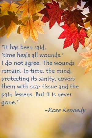 Time Heals All Wounds Rose Kennedy Quotes