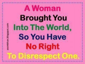 exactly! I get so sick of seeing men disrespect women....especially ...