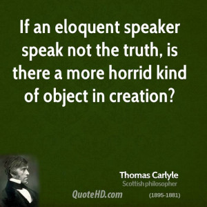 If an eloquent speaker speak not the truth, is there a more horrid ...