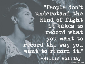 Find more quotes by Billie Holiday at BillieHoliday.com
