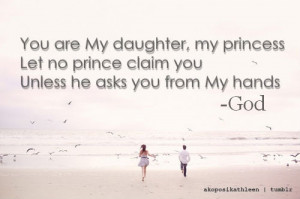 You are my daughter, my princess, let no prince claim you unless he ...