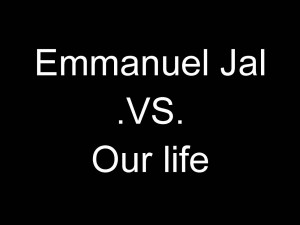 Emmanuel Jal .VS. Our life