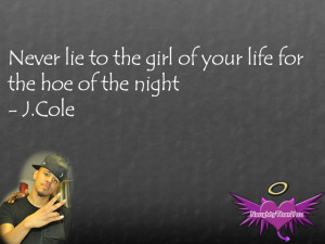 Go Back > Gallery For > J Cole Quotes About Hoes