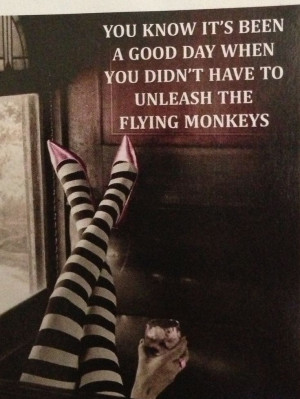Good day quote Laugh, Quotes, Fly Monkeys, Witches, True, Funny Stuff ...